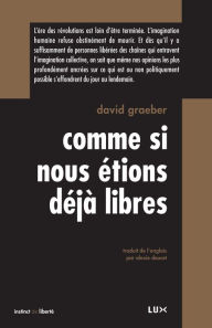 Title: Comme si nous étions déjà libres, Author: David Graeber