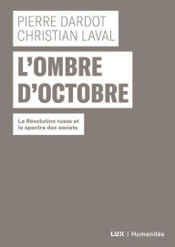 Title: L'ombre d'Octobre: La Révolution russe et le spectre des soviets, Author: Pierre Dardot