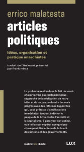 Title: Articles politiques: Idées, organisation et pratique anarchistes, Author: Errico Malatesta