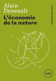 Title: L'économie de la nature, Author: Alain Deneault
