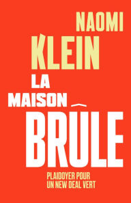 Title: La maison brûle, Author: Naomi  Klein