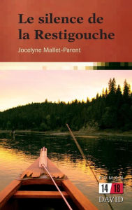 Title: Le silence de la Restigouche, Author: Jocelyne Mallet-Parent