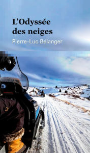 Title: L'Odyssée des neiges, Author: Pierre-Luc Bélanger