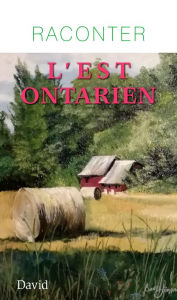 Title: Raconter l'Est ontarien, Author: Collectif d'auteurs