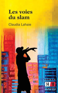 Title: Les voies du slam, Author: Claudia Lahaie