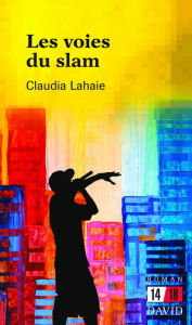 Title: Les voies du slam, Author: Claudia Lahaie