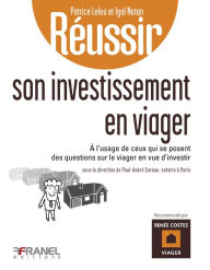 Title: Réussir son investissement en viager: à l'usage de ceux qui se posent des questions sur le viager en vue d'investir, Author: Patrice Leleu