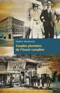 Title: Couples pionniers de l'Ouest canadien: Essai historique, Author: Nadine Mackenzie