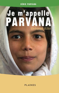 Title: Je m'appelle Parvana: Roman jeunesse, Author: Deborah Ellis