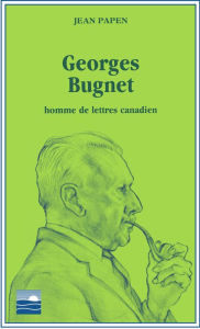 Title: Georges Bugnet: Homme de lettres canadien, Author: Jean Papen