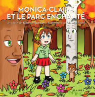 Title: Monica-Claire et le parc enchanté: Album jeunesse, Author: Ginette Fournier