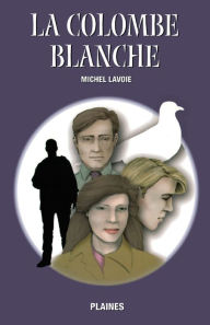 Title: La colombe blanche, Author: Michel Lavoie