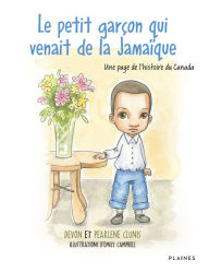 Title: Le petit garçon qui venait de la Jamaïque: Une page de l'histoire du Canada, Author: Devon Clunis