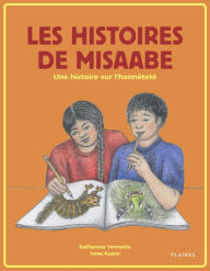 Title: Les histoires de Misaabe: Une histoire sur l'honnêteté, Author: Katherena Vermette