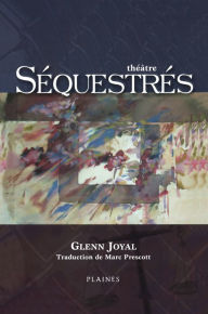 Title: Séquestrés, Author: Glenn Joyal