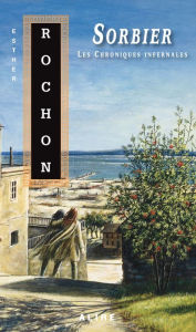 Title: Sorbier: Les Chroniques infernales -6, Author: Esther Rochon
