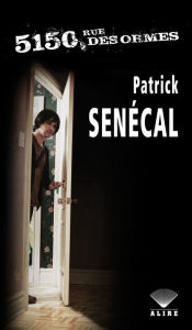 Title: 5150, rue des Ormes, Author: Patrick Senécal
