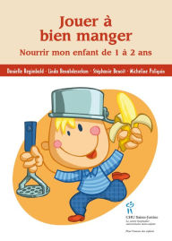 Title: Jouer à bien manger: Nourrir mon enfant de 1 à 2 ans, Author: Collectif