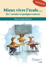 Title: Mieux vivre l'école: En 7 savoirs et quelques astuces, Author: Marie-Claude Béliveau