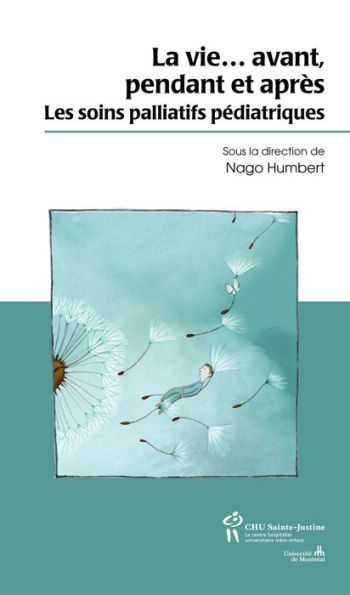 La vie...avant, pendant et après: Les soins palliatifs pédiatriques