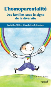 Title: L'homoparentalité: Des familles sous le signe de la diversité, Author: Isabelle Côté