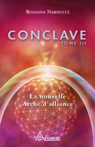 Title: Conclave, tome III: La nouvelle Arche d'alliance, Author: Rosanna Narducci