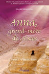 Alternative view 2 of Anna, grand-mère de Jésus: L'histoire extraordinaire d'une femme qui a changé le monde en donnant naissance à une lignée spirituelle