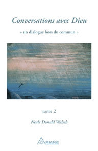 Title: Conversations avec Dieu, tome 2: Un dialogue hors du commun, Author: Neale Donald Walsch