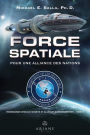 Programmes spatiaux secrets et alliances extraterrestres, tome 5: Force spatiale - pour une alliance des nations