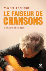 Title: Le faiseur de chansons, Author: Michel Thériault