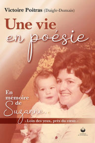 Title: Une vie en poésie, Author: Victoire Poitras Daigle