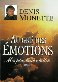 Title: Mes plus beaux billets - Tome 5: Au gré des émotions, Author: Denis Monette