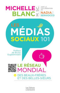 Title: Les Médias sociaux 101: Le réseau mondial des beaux-frères et des belles-soeurs, Author: Michelle Blanc