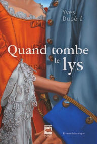 Title: Quand tombe le lys, Author: Yves Dupéré