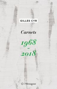 Title: Carnets 1968-2018, Author: Gilles Cyr