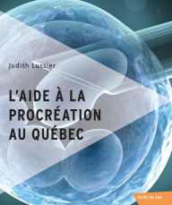 Title: L'aide à la procréation au Québec, Author: Judith Lussier