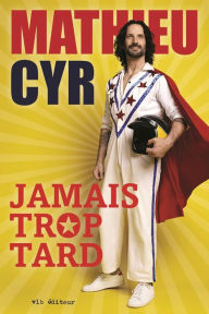 Title: Jamais trop tard: JAMAIS TROP TARD [NUM, Author: Mathieu Cyr