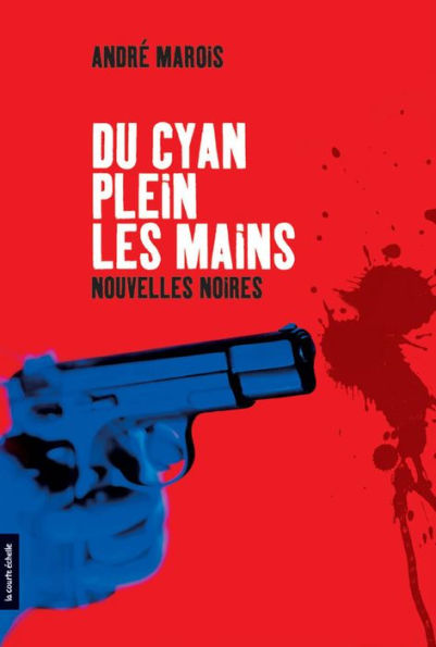 Du cyan plein les mains: Nouvelles noires