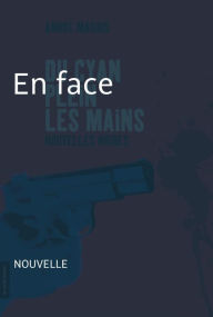 Title: En face: Nouvelle noire - Du cyan pleins les mains, Author: André Marois