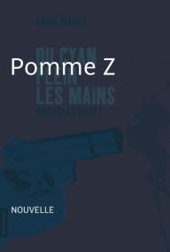 Title: Pomme Z: Nouvelle noire - Du cyan plein les mains, Author: André Marois