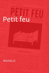 Title: Petit feu: Nouvelle, Author: André Marois