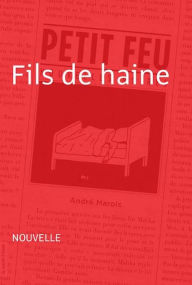 Title: Fils de haine: Petit feu, Author: André Marois