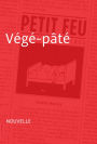 Végé-pâté: Nouvelle - Petit feu