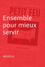 Ensemble pour mieux servir: Petit feu