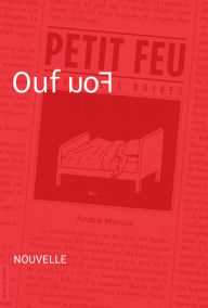 Title: Ouf uoF: Nouvelle - Petit feu, Author: André Marois