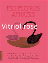 Title: Vitriol rose: Premières amours, Author: Marie-Chantale Gariépy