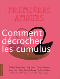 Title: Comment décrocher les cumulus: Premières amours, Author: Claudia Larochelle