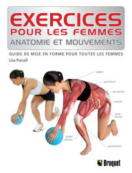 Title: Exercices pour les femmes: Anatomie et mouvements, Author: Lisa Purcell