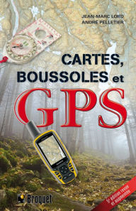 Title: Cartes, boussoles et GPS: 5e édition, Author: Jean-Marc Lord