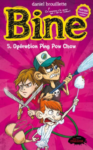 Title: Bine 5 : Opération Ping Pow Chow, Author: Daniel Brouillette